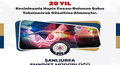 Urfa'da önemli operasyon! 20 yıllık firari şahıs yakalandı!