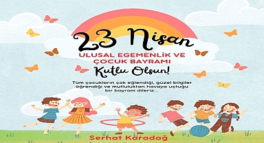 Başkan Serhat Karadağ: 23 Nisan, Çocuklara Umut ve Gelecek Taşıyan Bir Miras