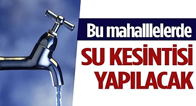 Şanlıurfalılar Dikkat! Gece Sular Kesilecek