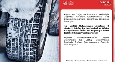 Şanlıurfa Valiliği'nden Uyarı! Kış Lastiği Olmayanlar Yola Çıkmasın