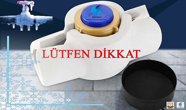 ŞUSKİ’den Önemli Uyarı! Soğuk Hava Su Sayaçlarını Vurabilir